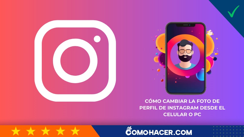 Cómo cambiar la foto de perfil de Instagram desde el celular o PC