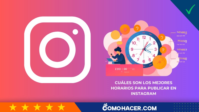 Cuáles son los mejores horarios para publicar en Instagram