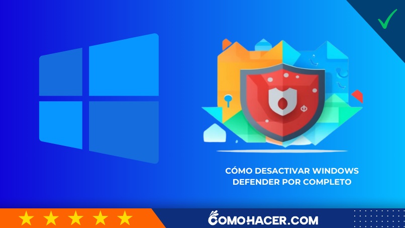 Cómo desactivar Windows Defender por completo